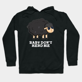 Baby Don't Herd Me Cute Black Sheep Pun Hoodie